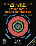 Large Hadron Collider Pop-Up Book, The: Voyage to the Heart of Matter