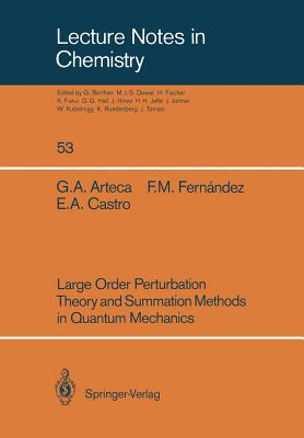 Large Order Perturbation Theory and Summation Methods in Quantum Mechanics - Arteca, Gustavo A, and Fernandez, Francisco M, and Castro, Eduardo A