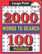 Large Print 2000 Words to Search 100 Puzzles Vol-5: Challenging Word Search Puzzle Book for Adults Boys, Girls, Men, Women and Seniors to Go Stress-free for Hours with Entertaining Brainwork.