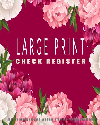 Large Print Check Register: Easy to Read Checking Account Register for Book Keeping: Over 100 Pages with Room for Over a Thousand Transactions, Large 8 X 10 Floral Journal Notebook - Journals, Blank Books 'n'