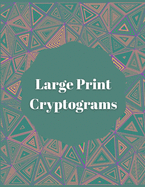 Large Print Cryptograms: A fantastic puzzle book for teens