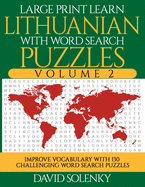 Large Print Learn Lithuanian with Word Search Puzzles Volume 2: Learn Lithuanian Language Vocabulary with 130 Challenging Bilingual Word Find Puzzles for All Ages