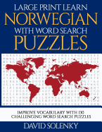 Large Print Learn Norwegian with Word Search Puzzles: Learn Norwegian Language Vocabulary with Challenging Easy to Read Word Find Puzzles