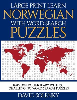 Large Print Learn Norwegian with Word Search Puzzles: Learn Norwegian Language Vocabulary with Challenging Easy to Read Word Find Puzzles - Solenky, David