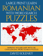 Large Print Learn Romanian with Word Search Puzzles: Learn Romanian Language Vocabulary with Challenging Easy to Read Word Find Puzzles