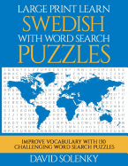 Large Print Learn Swedish with Word Search Puzzles: Learn Swedish Language Vocabulary with Challenging Easy to Read Word Find Puzzles