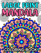 Large Print Mandala Coloring Book: Fun Coloring Pages With Easy and Simple Mandala Illustrations for Children and Beginners