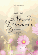Large Print New Testament, 14-Point Text, Spring Flowers, KJV: Two-Column Format