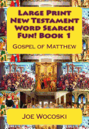 Large Print New Testament Word Search Fun! Book 1: Gospel of Matthew