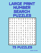 Large Print Number Search Puzzles: 75 Puzzles