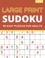 Large Print Sudoku: 101 Easy Sudoku Puzzles For Adults, One Puzzle Per Page (Volume: 2)