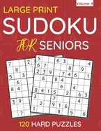 Large Print Sudoku For Seniors: 120 Hard Puzzles For Adults & Seniors (Volume: 9)