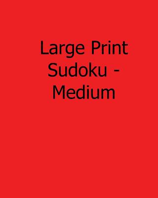 Large Print Sudoku - Medium: Fun, Large Print Sudoku Puzzles - Wright, Colin