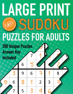 Large Print Sudoku Puzzles For Adults Easy 200 Unique Puzzles Answer Key Included: Beginners 9x9 Larger Oversized Grids with Wide Margins for Adults that Enjoy Activity Books - Difficulty Easy