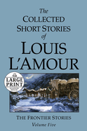 Large Print: The Collected Short Stories Of Louis L'amour Vo
