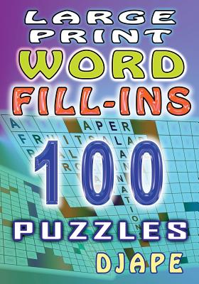 Large Print Word Fill-ins: 100 puzzles - Djape