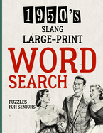 Large-Print Word Search Puzzles for Seniors: 1950's Slang Theme Brain Teaser - Things to Do When Bored - Easy Dementia Activities Puzzle Book for Adults - Memory Games Products for Elderly