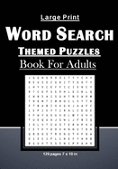 Large Print Word Search Themed Puzzles Book For Adults: Brain Games With 101 Word Search Themed Puzzles Book For Adults/Seniors: 129 pages and 7 x 10 in. Nice gift for your parents and friends.