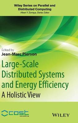 Large-Scale Distributed Systems and Energy Efficiency: A Holistic View - Pierson, Jean-Marc