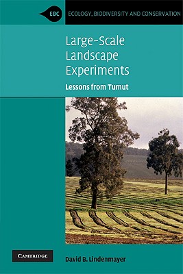 Large-Scale Landscape Experiments: Lessons from Tumut - Lindenmayer, David B.