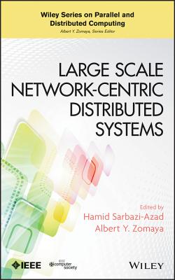 Large Scale Network-Centric Distributed Systems - Sarbazi-Azad, Hamid (Editor), and Zomaya, Albert Y. (Editor)