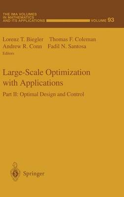 Large-Scale Optimization with Applications: Part II: Optimal Design and Control - Biegler, Lorenz T (Editor), and Coleman, Thomas F (Editor), and Conn, Andrew R (Editor)