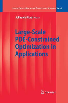 Large-Scale PDE-Constrained Optimization in Applications - Hazra, Subhendu Bikash