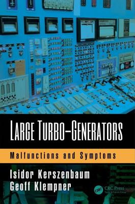 Large Turbo-Generators: Malfunctions and Symptoms - Kerszenbaum, Isidor, and Klempner, Geoff