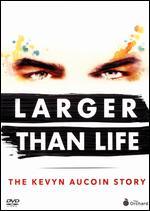 Larger Than Life: The Kevyn Aucoin Story