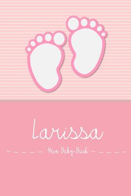 Larissa - Mein Baby-Buch: Personalisiertes Baby Buch F?r Larissa, ALS Elternbuch Oder Tagebuch, F?r Text, Bilder, Zeichnungen, Photos, ... - Baby-Buch, En Lettres