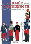 L'ArmeE De Napoleon III: Dans La Guerre De 1870