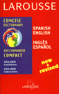 Larousse Concise Dictionary: Spanish-English/English-Spanish - Larousse Bilingual Dictionaries (Editor), and Larousse Editorial (Editor), and Larousse (Editor)