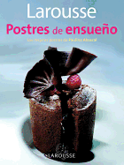 Larousse Postres de Ensueno: Larousse Dreamy Desserts
