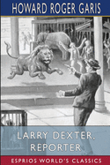 Larry Dexter, Reporter (Esprios Classics): or, Strange Adventures in a Great City