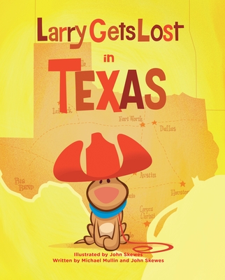 Larry Gets Lost in Texas - Skewes, John, and Mullin, Michael
