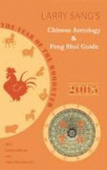 Larry Sang's Chinese Astrology & Feng Shui Guide 2005: the Year of the Rooster