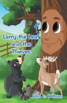 Larry the Leaf and the Thieves - Wilburn, John C