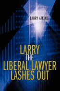 Larry the Liberal Lawyer Lashes Out
