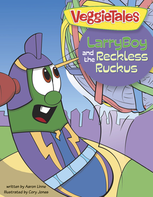 Larryboy and the Reckless Ruckus - Big Idea Entertainment LLC, and Linne, Aaron (Adapted by)