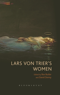 Lars Von Trier's Women - Butler, Rex, Dr. (Editor), and Denny, David (Editor)