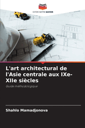 L'art architectural de l'Asie centrale aux IXe-XIIe si?cles