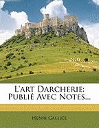 L'Art Darcherie: Publie Avec Notes...