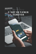 L'Art de Grer Forever: Matrisez votre temps et vos priorits pour russir