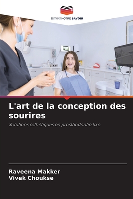 L'art de la conception des sourires - Makker, Raveena, and Choukse, Vivek