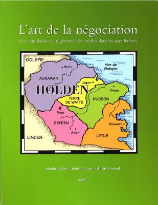 L'Art de La Negociation: Une Simulation de Reglement Des Conflits Dans Les Pays Federes - Rose, Jonathan, and Conrad, Alexis, and McLean, John