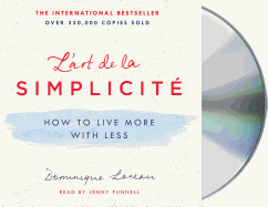 L'Art de la Simplicit: How to Live More with Less