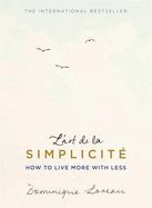 L'art de la Simplicit (The English Edition): How to Live More With Less