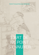 L'Art de ne point s'ennuyer: Guide philosophique pour une vie panouie