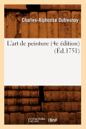 L'Art de Peinture (4e ?dition) (?d.1751)