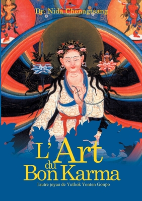 L'art du bon Karma: l'autre joyau de Yuthok Yonten Gonpo - Chenagtsang, Nida